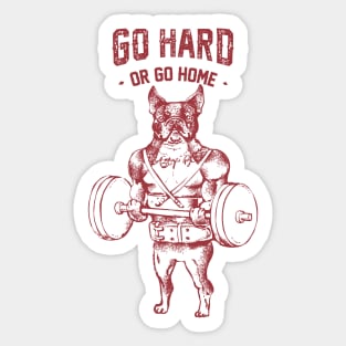 Go Hard or Go Home  Boston Terrier Sticker